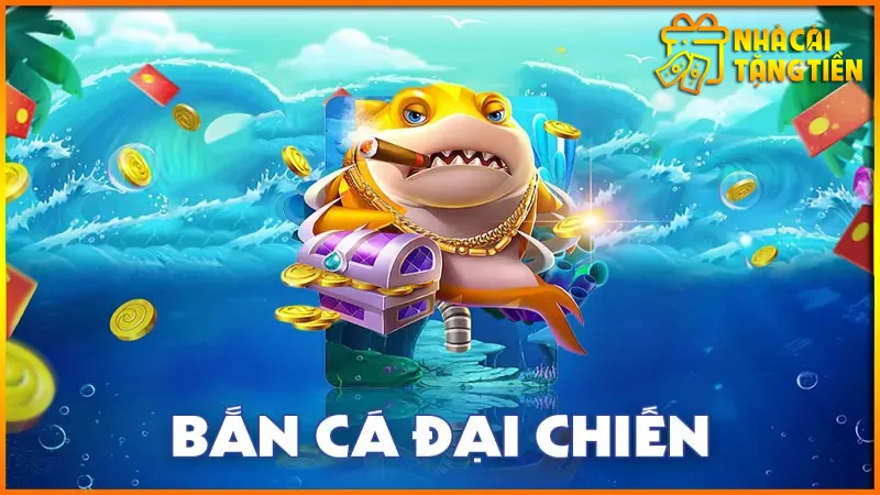 ban-ca-dai-chien